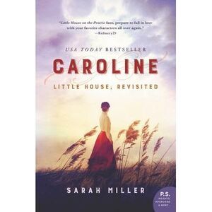 Caroline: Little House, Revisited -- Sarah Miller